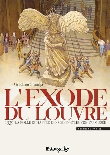 L'Exode du Louvre : 1939. La folle échappée des chefs-d’œuvre du musée